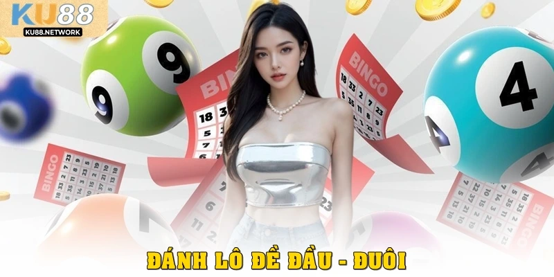 Đánh Lô Đề đầu – Đuôi