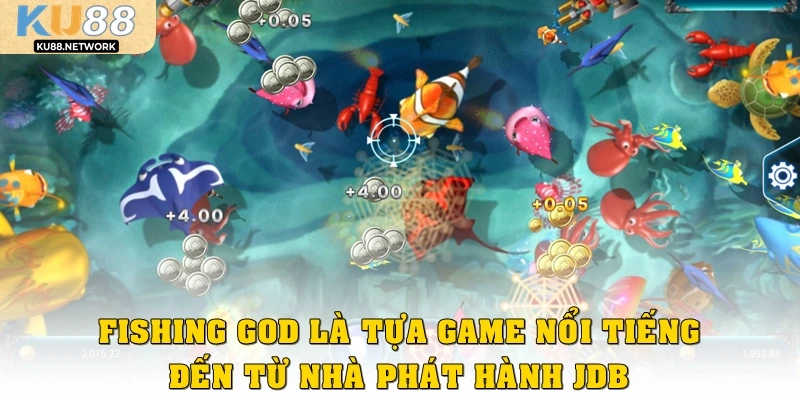 Fishing God là tựa game nổi tiếng đến từ nhà phát hành JDB