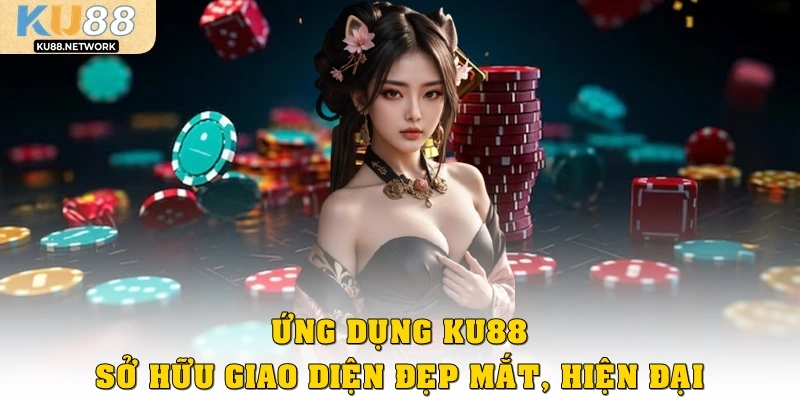 Ứng dụng KU88 sở hữu giao diện đẹp mắt, hiện đại